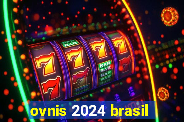 ovnis 2024 brasil